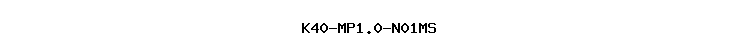K40-MP1.0-N01MS
