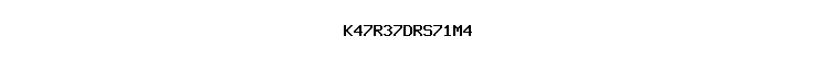 K47R37DRS71M4