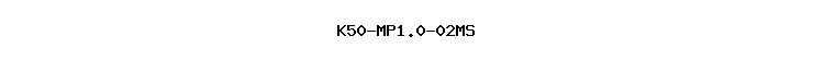 K50-MP1.0-02MS