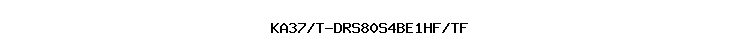 KA37/T-DRS80S4BE1HF/TF