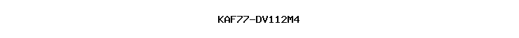 KAF77-DV112M4
