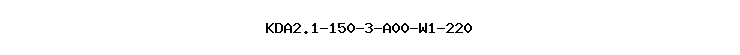 KDA2.1-150-3-A00-W1-220