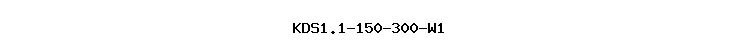 KDS1.1-150-300-W1