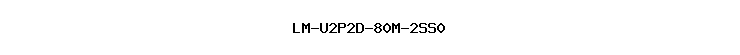 LM-U2P2D-80M-2SS0