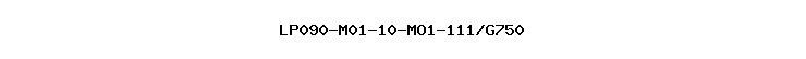 LP090-M01-10-MO1-111/G750