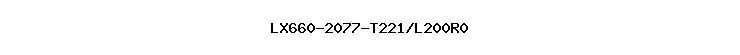 LX660-2077-T221/L200R0