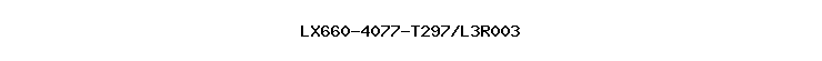 LX660-4077-T297/L3R003
