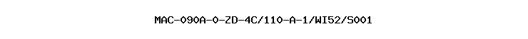 MAC-090A-0-ZD-4C/110-A-1/WI52/S001