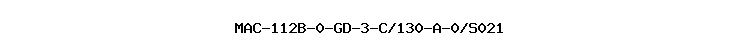 MAC-112B-0-GD-3-C/130-A-0/S021