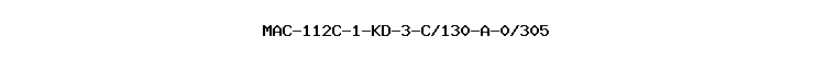 MAC-112C-1-KD-3-C/130-A-0/305