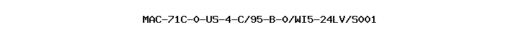 MAC-71C-0-US-4-C/95-B-0/WI5-24LV/S001