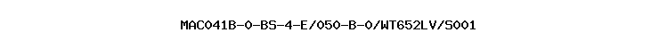 MAC041B-0-BS-4-E/050-B-0/WT652LV/S001