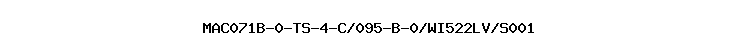 MAC071B-0-TS-4-C/095-B-0/WI522LV/S001