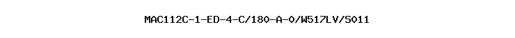 MAC112C-1-ED-4-C/180-A-0/W517LV/S011