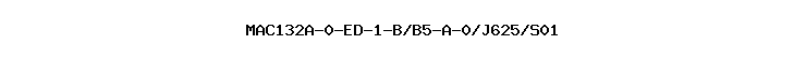 MAC132A-0-ED-1-B/B5-A-0/J625/S01