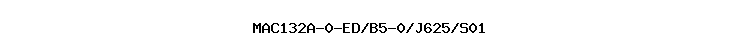 MAC132A-0-ED/B5-0/J625/S01