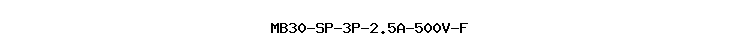 MB30-SP-3P-2.5A-500V-F