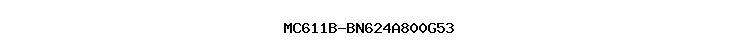 MC611B-BN624A800G53