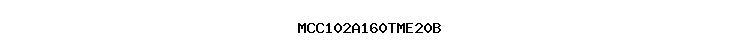 MCC102A160TME20B