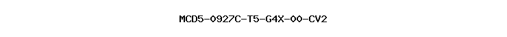 MCD5-0927C-T5-G4X-00-CV2