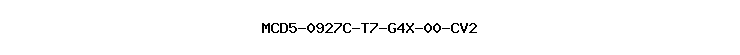 MCD5-0927C-T7-G4X-00-CV2