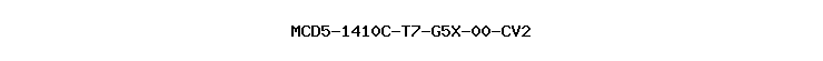 MCD5-1410C-T7-G5X-00-CV2