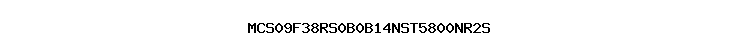 MCS09F38RS0B0B14NST5800NR2S