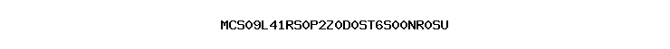 MCS09L41RS0P2Z0D0ST6S00NR0SU