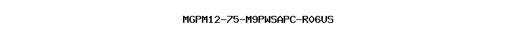 MGPM12-75-M9PWSAPC-R06US