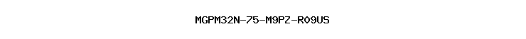 MGPM32N-75-M9PZ-R09US