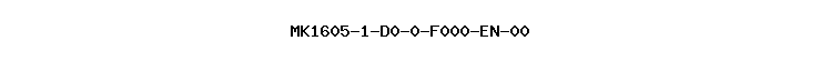 MK1605-1-D0-0-F000-EN-00