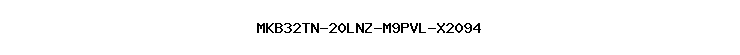 MKB32TN-20LNZ-M9PVL-X2094