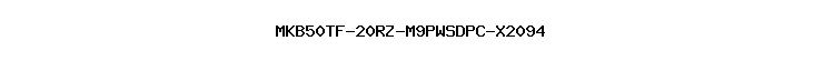 MKB50TF-20RZ-M9PWSDPC-X2094