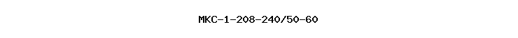 MKC-1-208-240/50-60