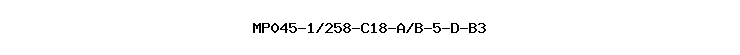 MP045-1/258-C18-A/B-5-D-B3
