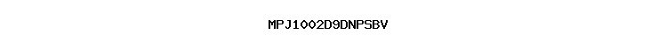 MPJ1002D9DNPSBV