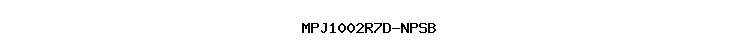 MPJ1002R7D-NPSB