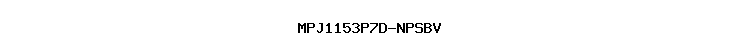 MPJ1153P7D-NPSBV