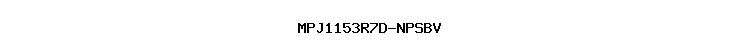 MPJ1153R7D-NPSBV