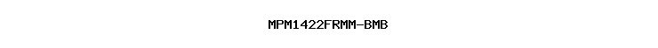 MPM1422FRMM-BMB