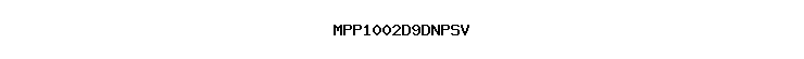 MPP1002D9DNPSV