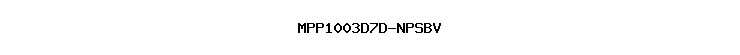 MPP1003D7D-NPSBV