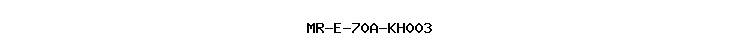 MR-E-70A-KH003