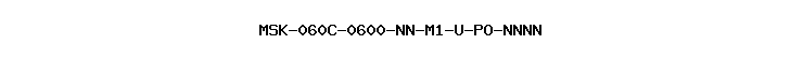 MSK-060C-0600-NN-M1-U-PO-NNNN