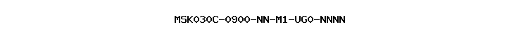 MSK030C-0900-NN-M1-UG0-NNNN