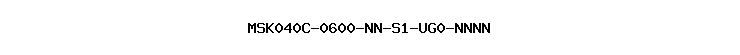 MSK040C-0600-NN-S1-UG0-NNNN
