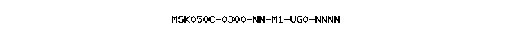 MSK050C-0300-NN-M1-UG0-NNNN