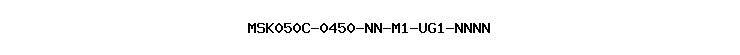 MSK050C-0450-NN-M1-UG1-NNNN
