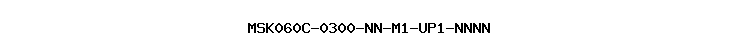 MSK060C-0300-NN-M1-UP1-NNNN