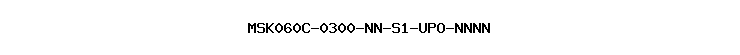 MSK060C-0300-NN-S1-UPO-NNNN